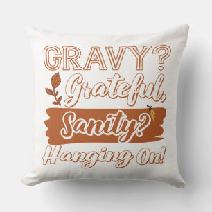 Coussin Gravy ? Reconnaissant, Sanity ? Accroché