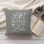Coussin Grey & White Life Is Better At the Lake<br><div class="desc">A perfect addition to your lakeside abode,  our chic medium gray throw pillow features "life is better at the lake" in white typography. Personalize the reverse side with your family name and year established.</div>