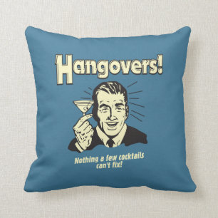 Coussin Hangovers : Rien de Cocktail ne peut pas réparer