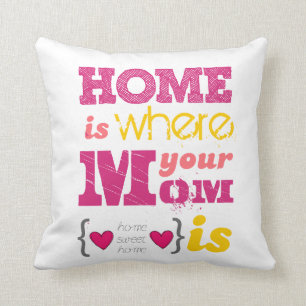 Coussin Home i where your mom i