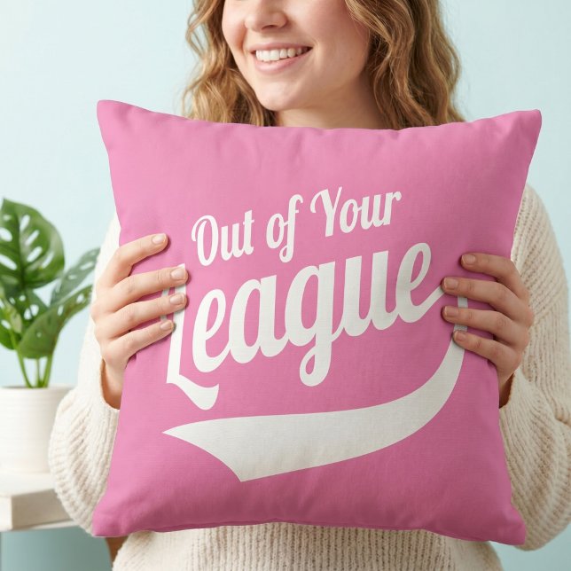 Coussin Hors de Votre Ligue (Créateur téléchargé)