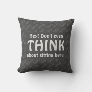 Coussin Humour NE PENSE MÊME PAS Papa Chaise Siège Gris