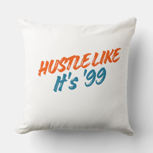 Coussin  Hustle Like It's '99 (Recto)