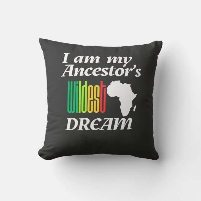 Coussin I am My Ancestor's Wildest Dream | Throw Pillow (Recto)