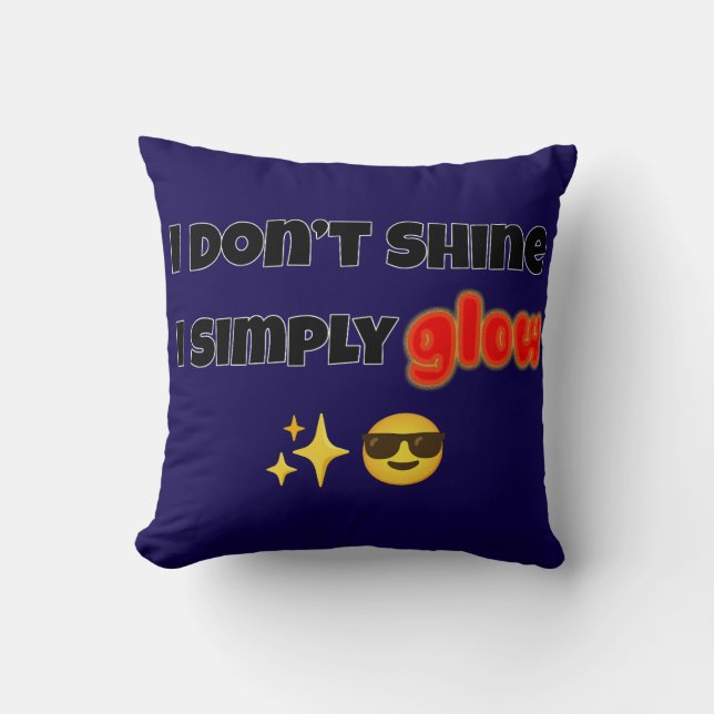 Coussin I Don’t Shine, I Simply Glow (Recto)