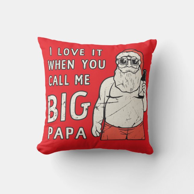 Coussin I love it when you call me big papa (Recto)