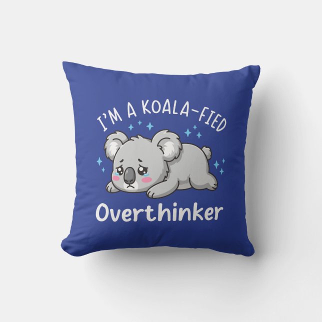 Coussin I’m A Koala-fied Overthinker - Cute Sad Koala (Recto)