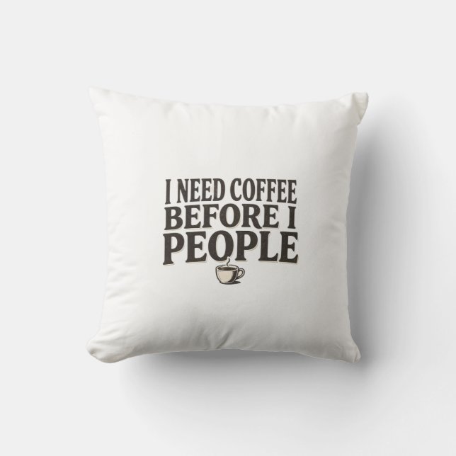 Coussin I Need Coffee Before I People – Funny Introvert Co (Recto)