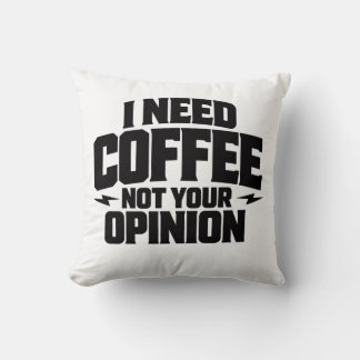 Coussin I Need Coffee Not Your Opinion Typography Design 