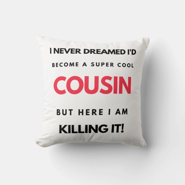 Coussin I Never Dreamed I'd Become A Super Cool Cousin 2 (Recto)