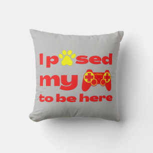 Coussin I PAUSED MY GAME TO BE HERE funny gaming