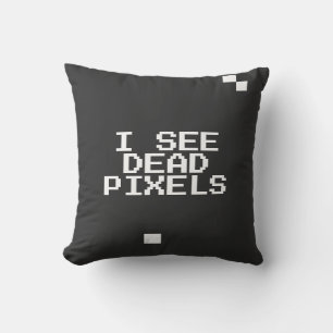 Coussin "I See Dead Pixels" Drôle cadeau Nerd-Geek