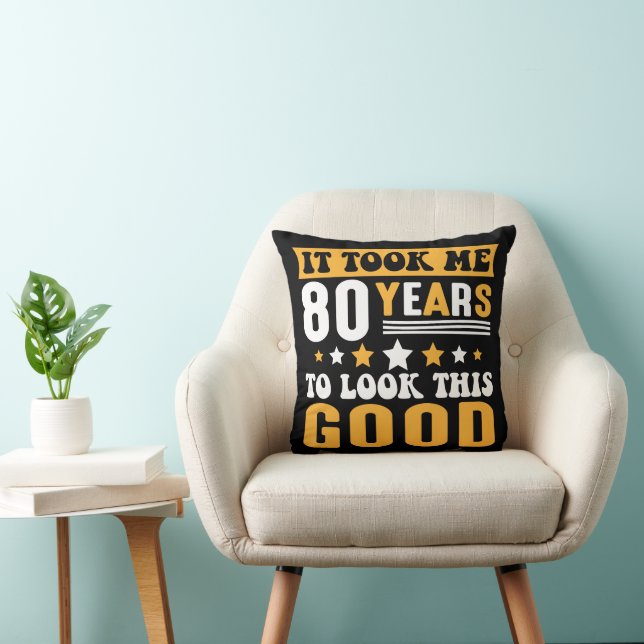 Coussin Il M'A Fallu 80 Ans Pour Regarder Ce Bon Anniversa (Chaise)