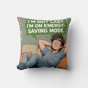 Coussin I'm Not Lazy - Mode économie d'énergie Drôle Citat