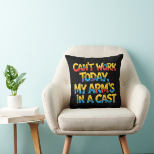 Coussin Impossible de travailler aujourd'hui Mon bras est
