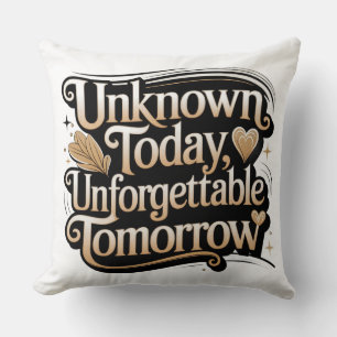 Coussin Inconnu aujourd'hui, inoubliable demain