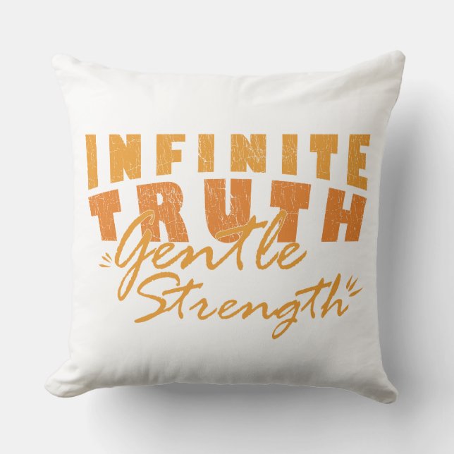 Coussin Infinite Truth, Gentle Strength  Throw Pillows (Recto)