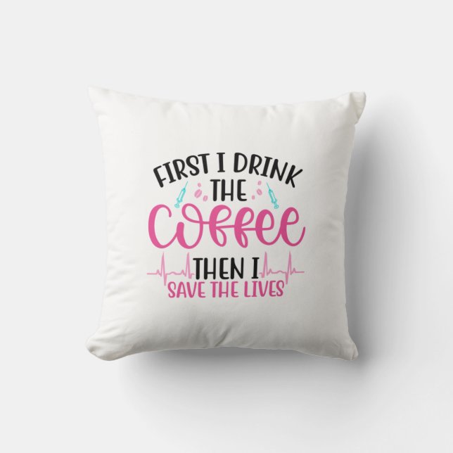 Coussin Infirmière cadeau d'abord je bois le café (Recto)