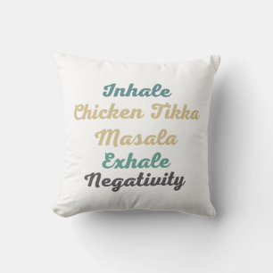Coussin Inhale poulet Tikka Masala Exhale Négativité