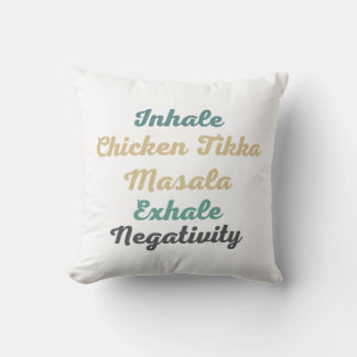 Coussin Inhale poulet Tikka Masala Exhale Négativité