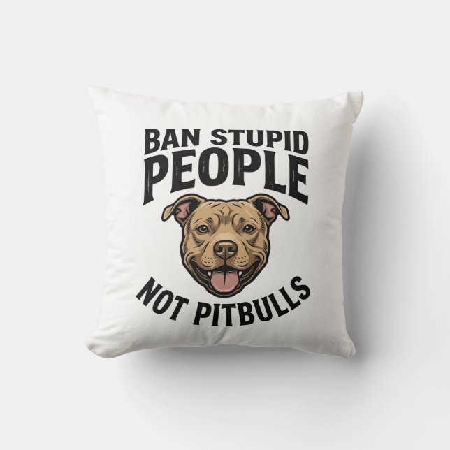 Coussin Interdire les gens stupides pas les Pitbulls Vinta (Recto)