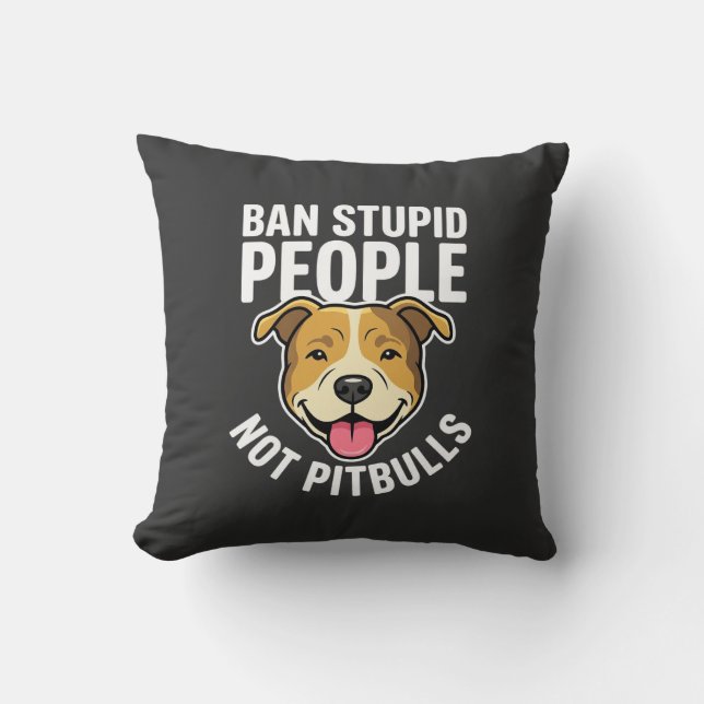 Coussin Interdire les gens stupides pas Pitbulls Chien (Recto)
