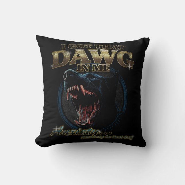 Coussin J’ai ce Dawg dans l’humour du chien angoissant des (Recto)