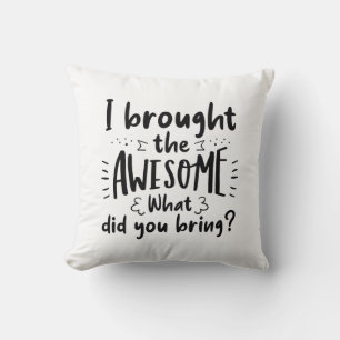 Coussin J'Ai Apporté Le Magnifique
