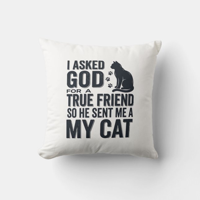 Coussin J'ai demandé à Dieu un véritable ami Mon chat desi (Recto)