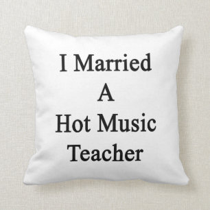 Coussin J'ai épousé un professeur de musique chaud