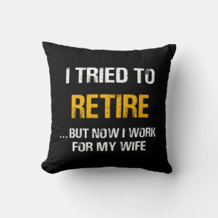 Coussin J'Ai Essayé De Me Retirer, Mais Maintenant Je Trav