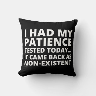 Coussin J'AI EU MA PATIENCE TESTÉE AUJOURD'HUI... drôle de