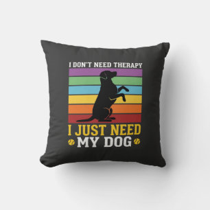 Coussin J'ai juste besoin de la thérapie avec mon chien