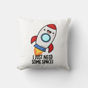 Coussin J'Ai Juste Besoin D'Espace Drôle Rocket Pun