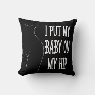 Coussin J'Ai Mis Mon Bébé Sur Mon Hip Drôle Maman Et Bébé,