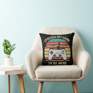 Coussin J'ai mis mon jeu en pause pour être ici