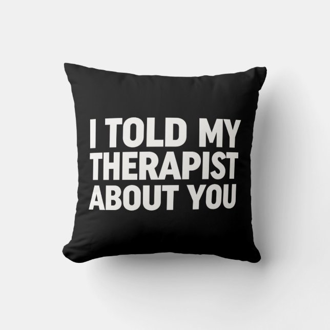 Coussin J'Ai Parlé De Toi À Mon Thérapeute (Recto)