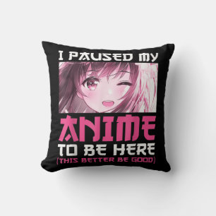 Coussin J'Ai Pause Mon Anime Pour Être Ici Amusant Otaku A