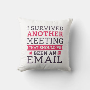 Coussin J'Ai Survécu À Une Autre Réunion