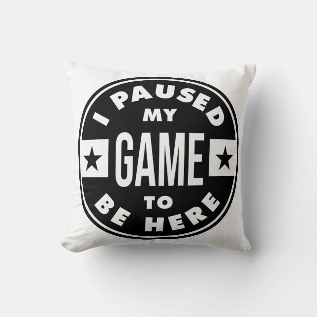 Coussin j'ai suspendu mon jeu pour être ici (Recto)