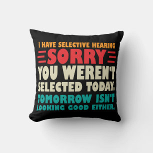 Coussin J'Ai Une Audience Sélective Désolé Vous Avez Été S