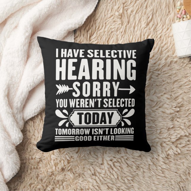 Coussin J'ai une Ouïe Sélective Désolée Vous Étiez Sarcast (Couverture)