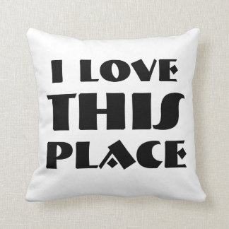 Coussin J'aime cet endroit ! ! !