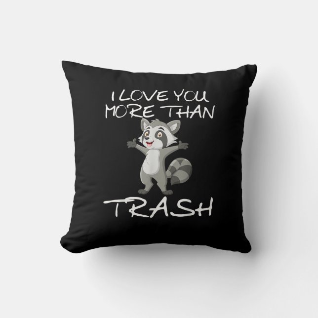 Coussin J'aime plus que les ordures Humour de raton laveur (Recto)