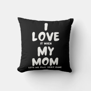 Coussin J'Aime Quand Ma Mère Me Laisse Jouer À Des Jeux Vi