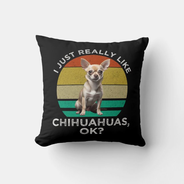 Coussin J'Aime Vraiment Les Chihuahuas, D'Accord ? (Recto)