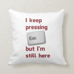 Coussin Je continue à presser la touche d'échappement