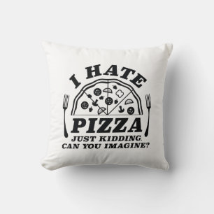 Coussin Je Déteste La Pizza, Juste En Cassant Pouvez-Vous 
