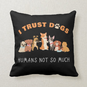 Coussin Je fais confiance aux chiens, les humains ne sont 