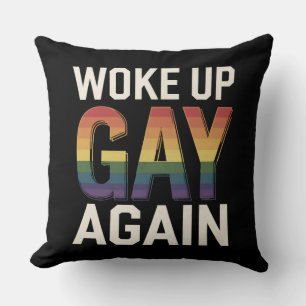 Coussin Je me suis réveillé gay encore drôle Fierté LGBTQ